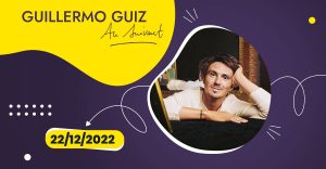 Guillermo Guiz – Au Suivant! – 22/12/2022 à 20h00