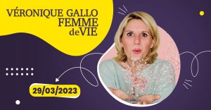 Véronique Gallo – Femme de vie – 29/03/2023 à 20h00
